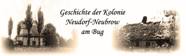Geschichte der Kolonie Neudorf-Neubrow am Bug